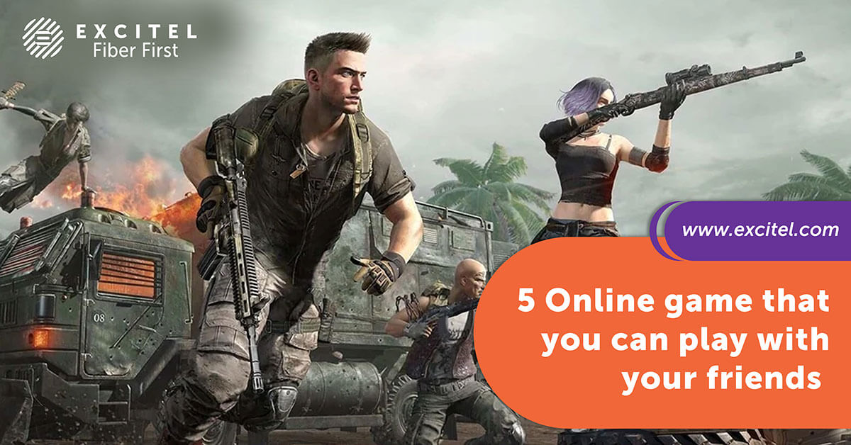 5 Online game that you can play with your friends - Excitel